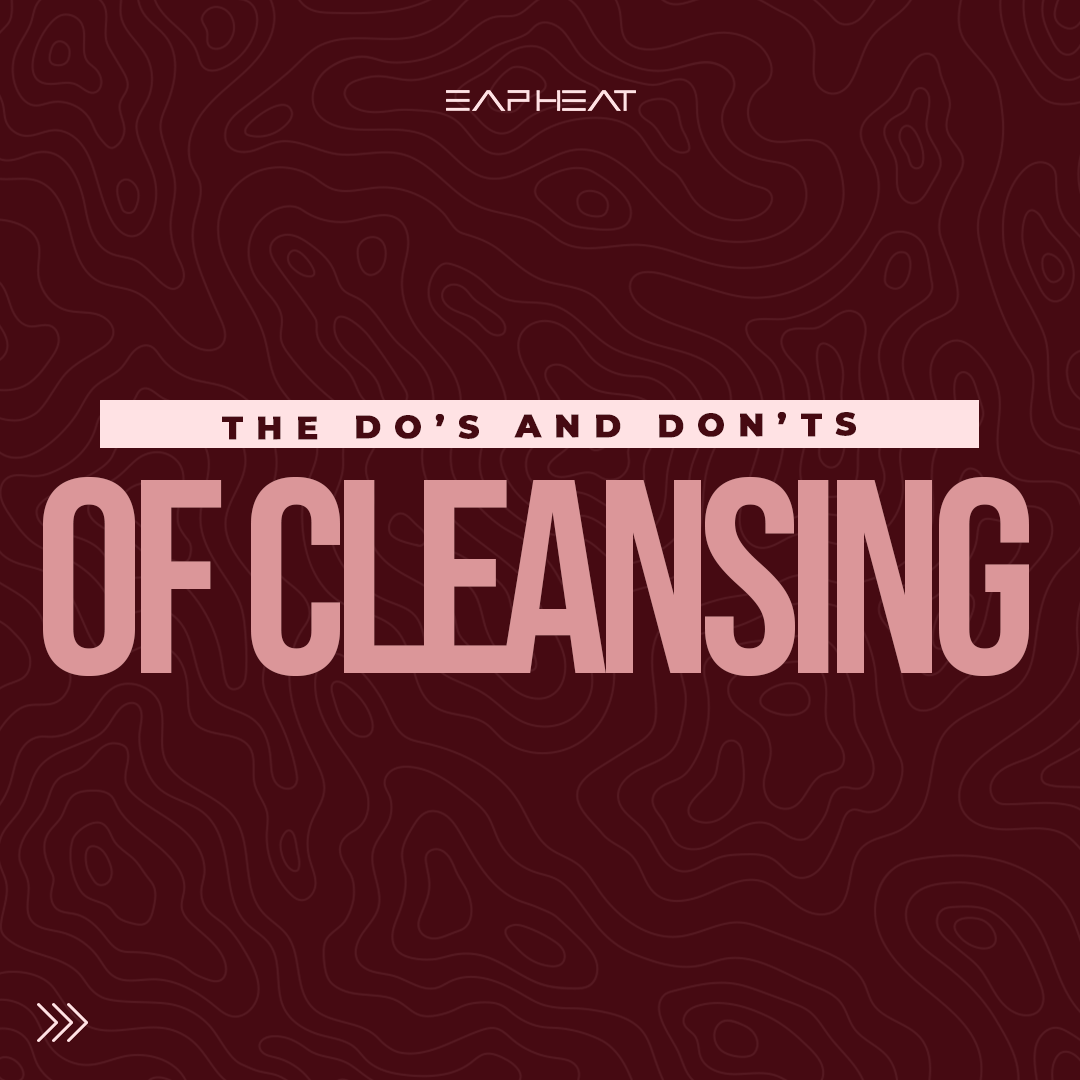 The Do’s and Don’ts of Cleansing