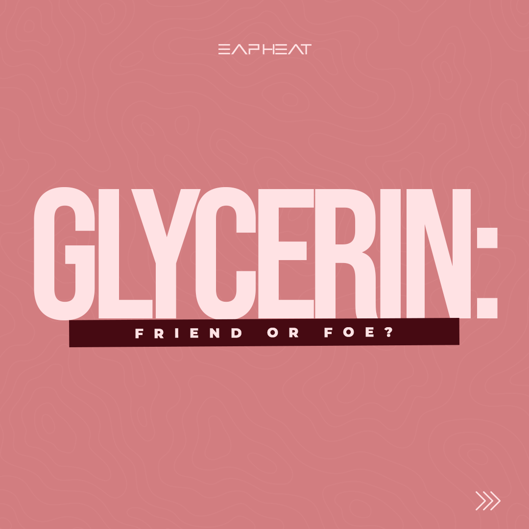 Glycerin: Friend or Foe?