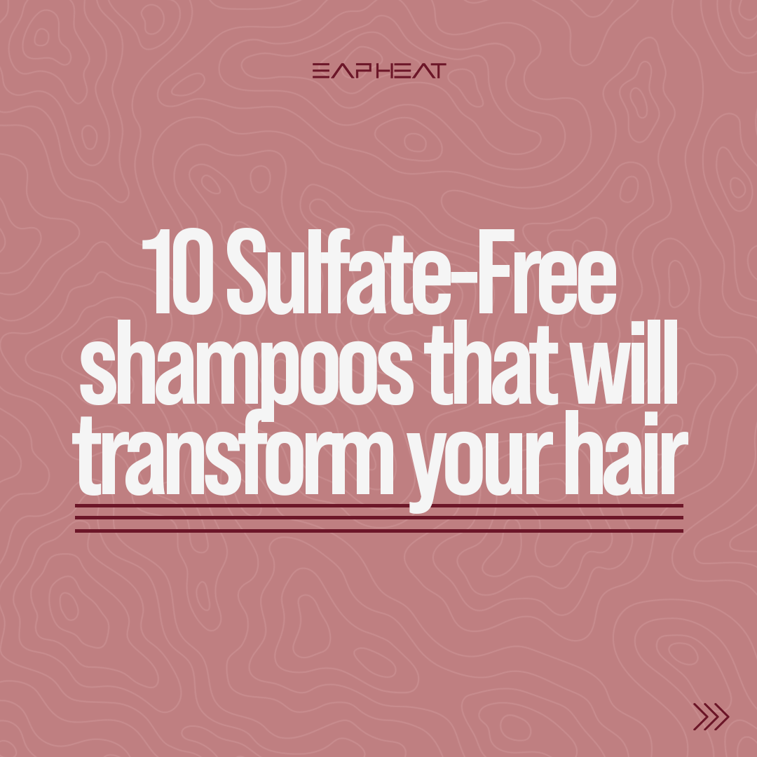 10 Sulfate-Free Shampoos That Will Transform Your Hair