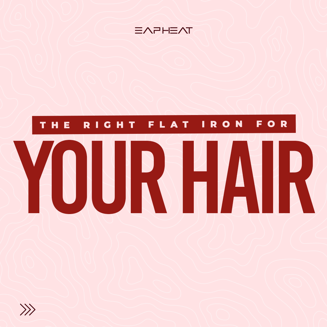 The Right Flat Iron for Your Hair