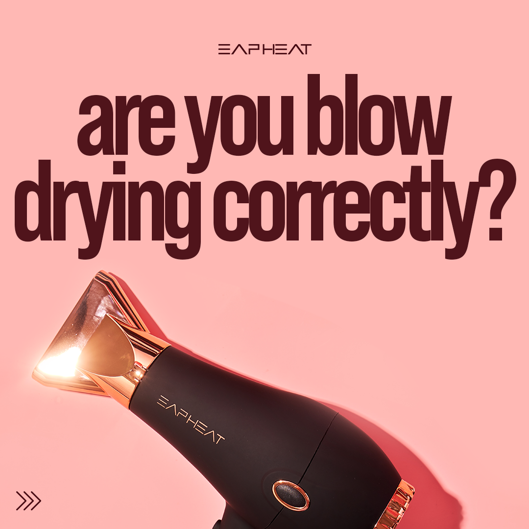 Are you Blow Drying Correctly?