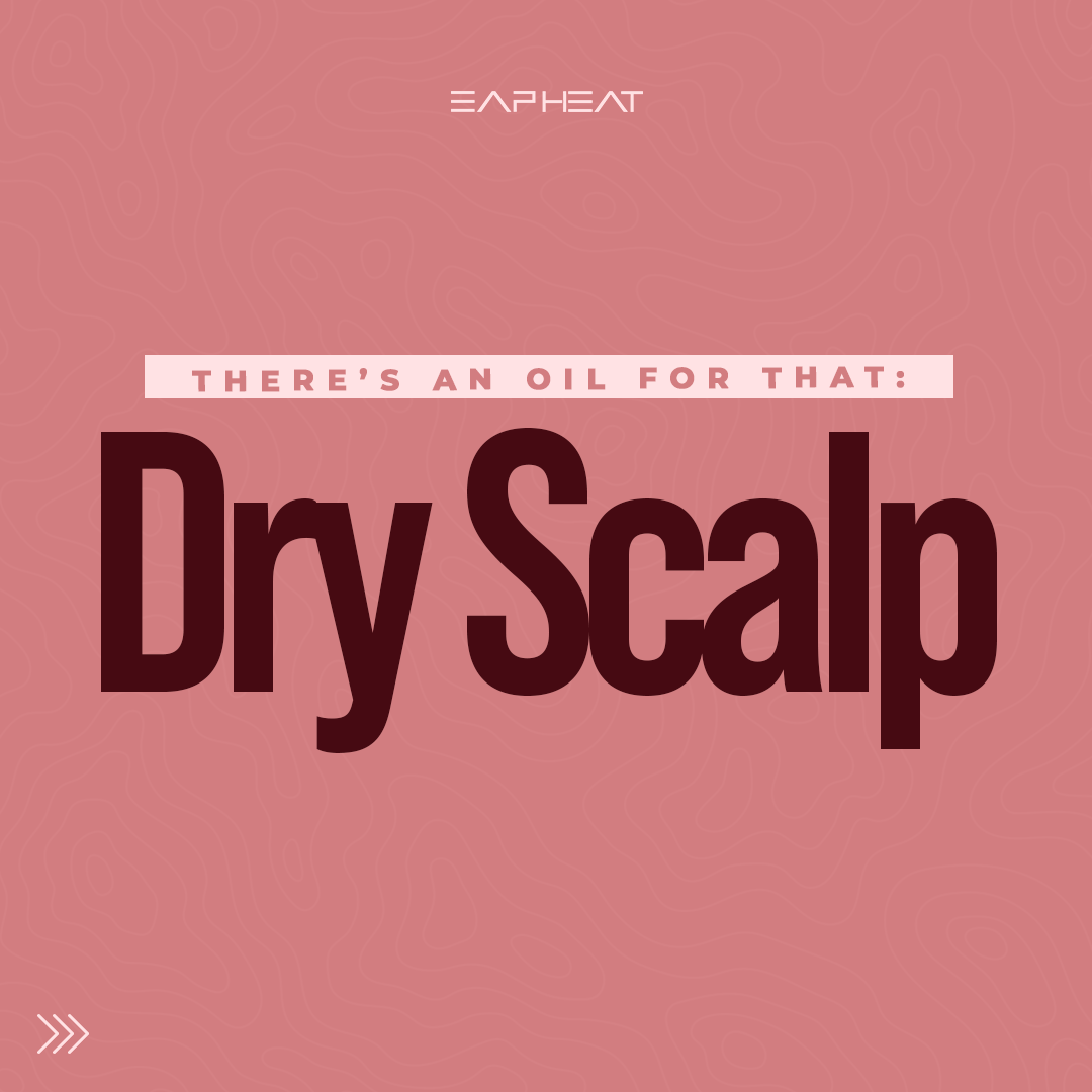There’s an Oil for that: Dry Scalp