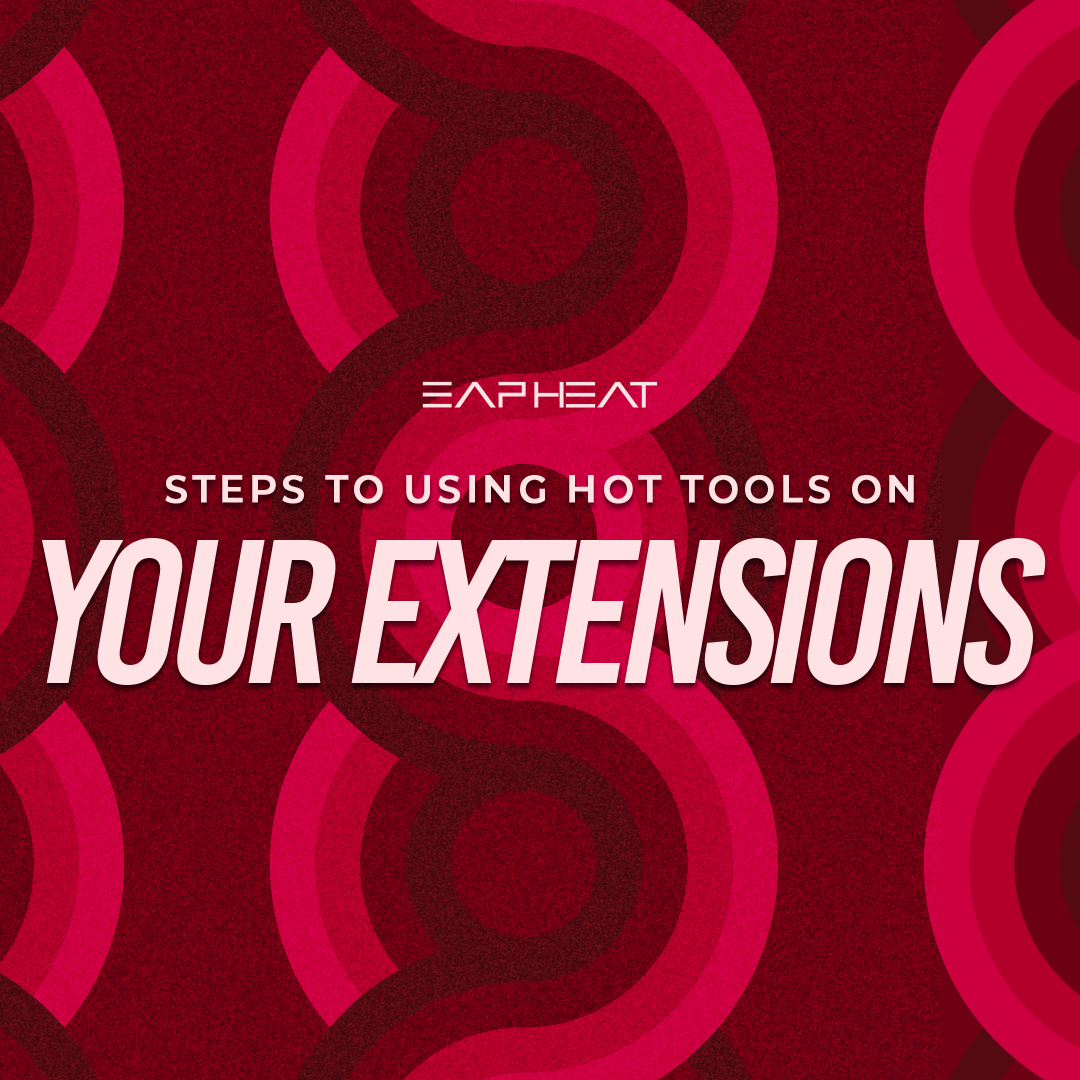 Steps to Using Hot Tools on Your Extensions