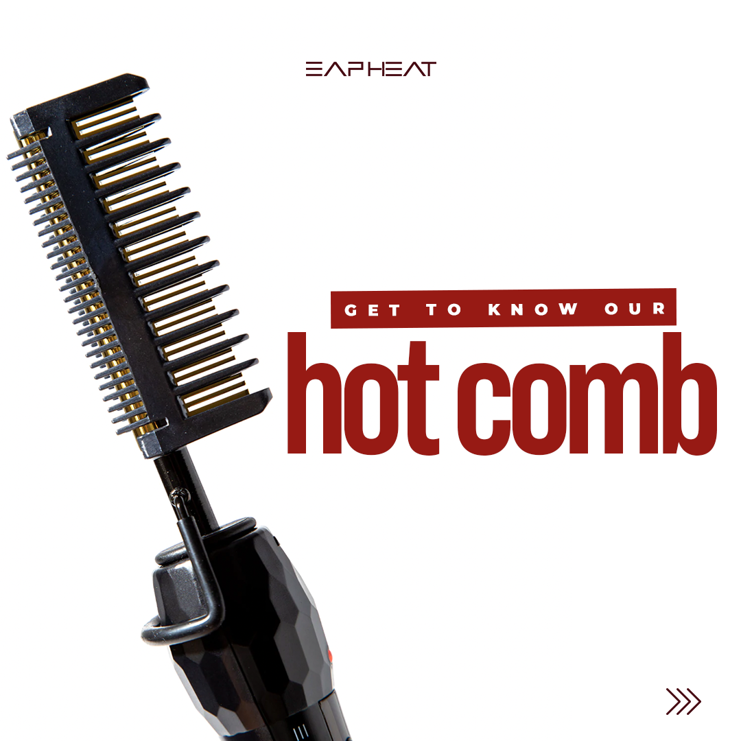 Using Heat Comb Get to Know Our Hot Comb