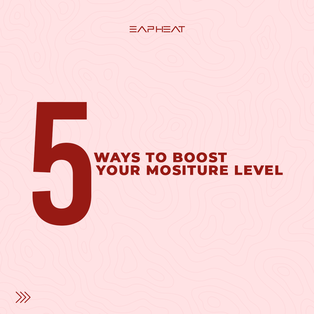 5 Ways to Boost Moisture Level