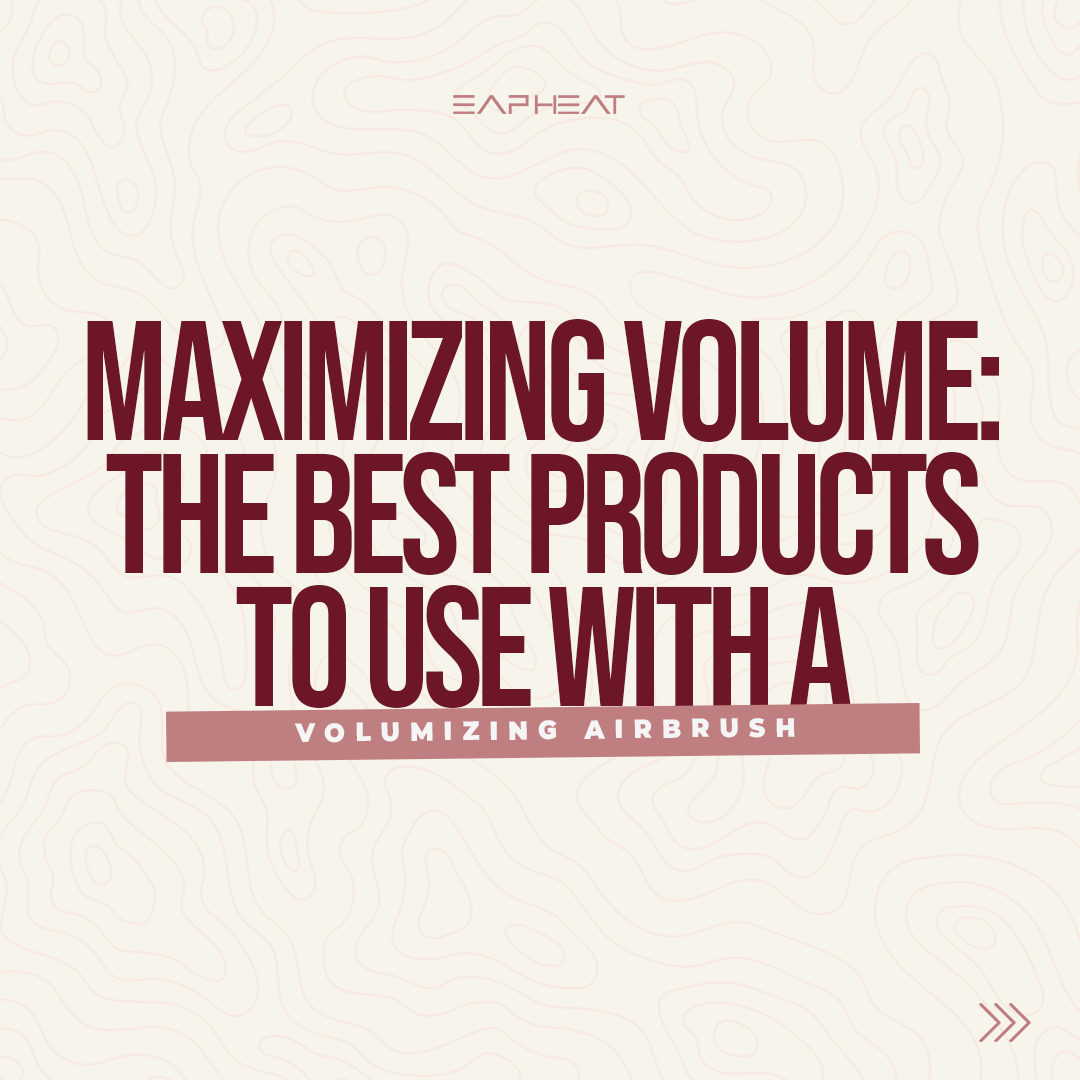 Maximizing Volume: The Best Products to Use with a Volumizing Airbrush