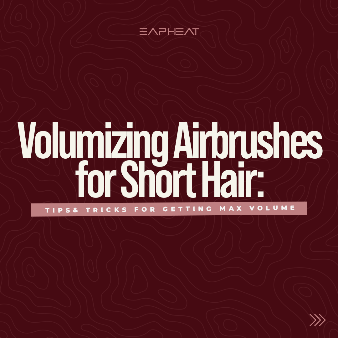 Volumizing Airbrushes for Short Hair: Tips and Tricks for Getting Maximum Volume
